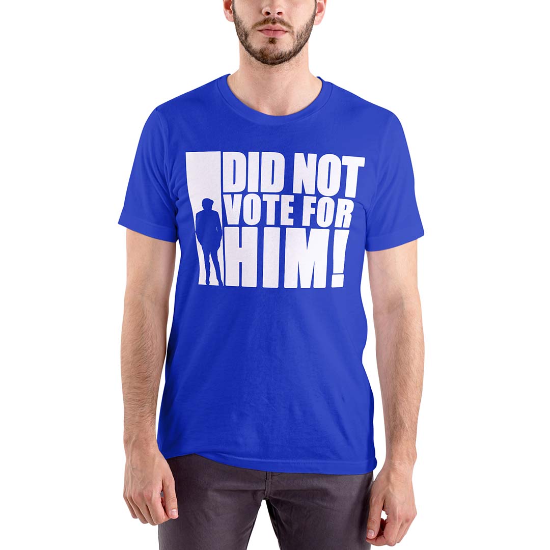 "I did not vote for him" Graphic t-shirt - 100% Cotton Unisex Fit