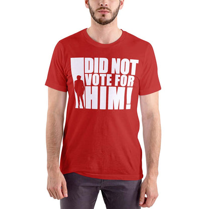 "I did not vote for him" Graphic t-shirt - 100% Cotton Unisex Fit