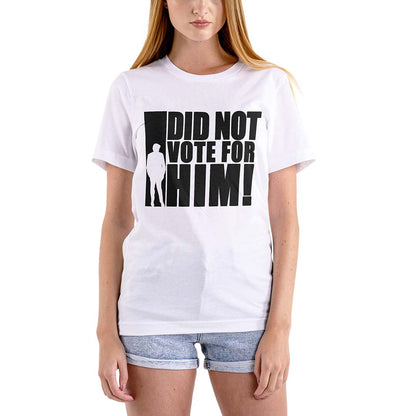 "I did not vote for him" Graphic t-shirt - 100% Cotton Unisex Fit