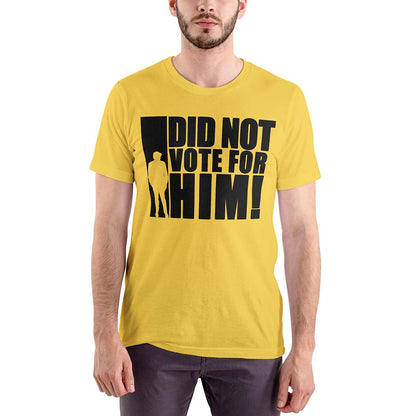 "I did not vote for him" Graphic t-shirt - 100% Cotton Unisex Fit